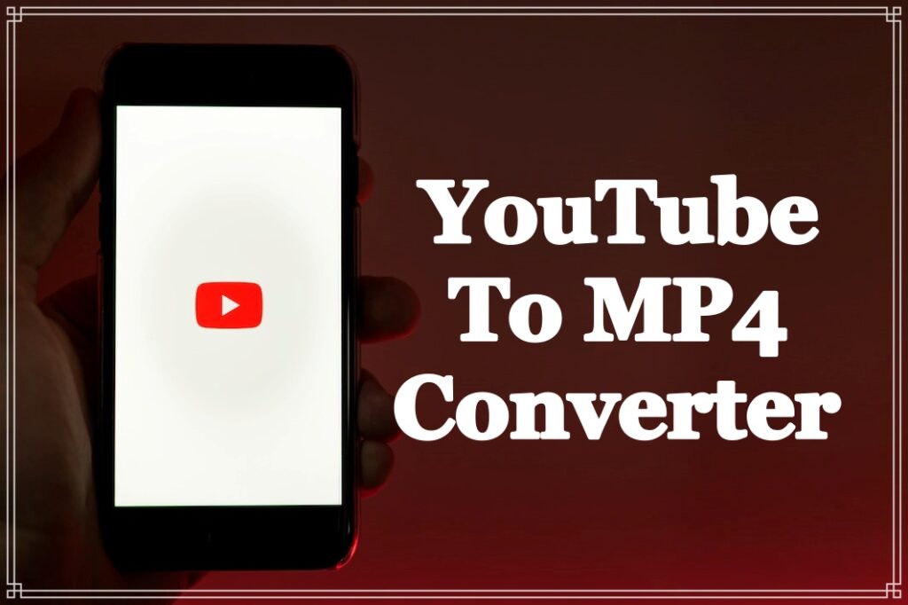 YouTube To MP4 Converter