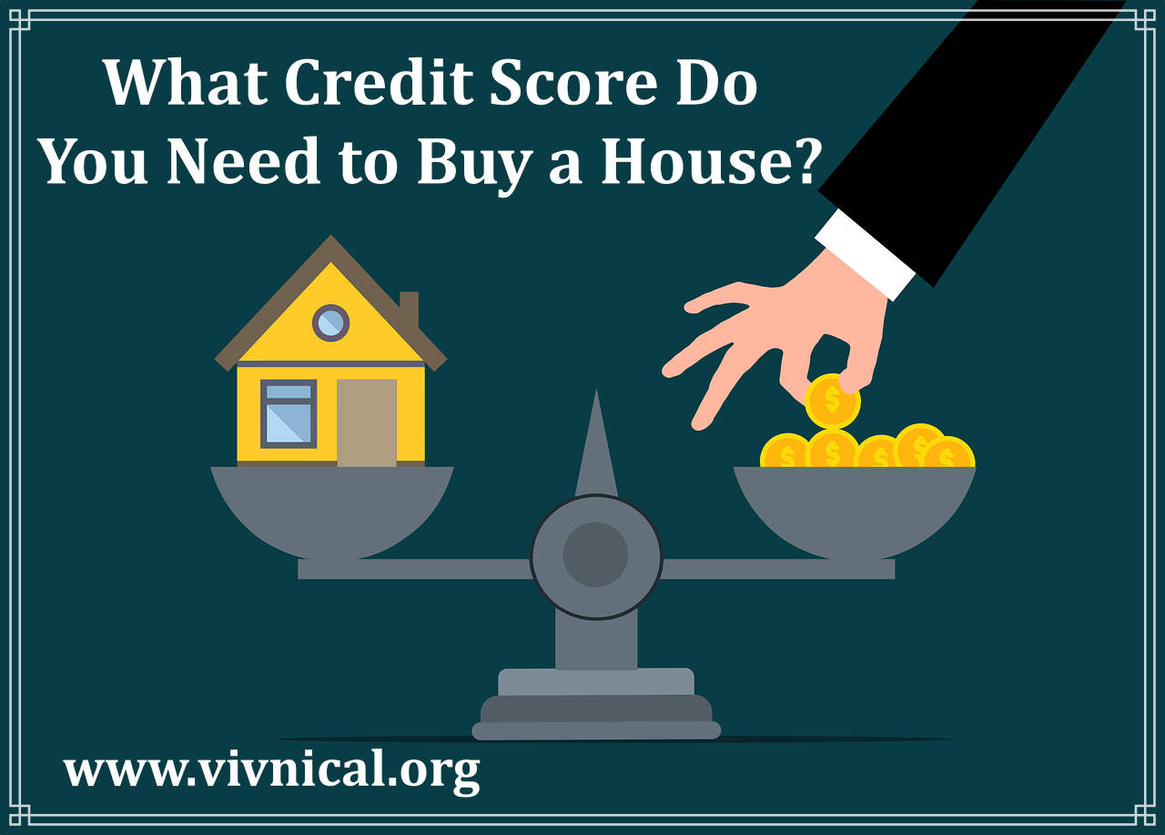 What Credit Score Do You Need to Buy a House