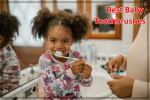 Best Baby Toothbrushes