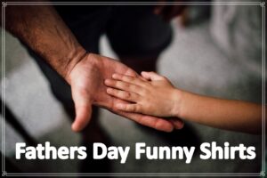 Fathers Day Funny Shirts