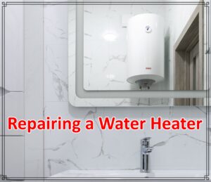 Repairing a Water Heater